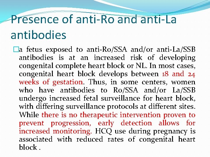 Presence of anti-Ro and anti-La antibodies �a fetus exposed to anti-Ro/SSA and/or anti-La/SSB antibodies