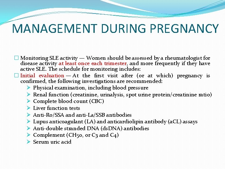 MANAGEMENT DURING PREGNANCY � Monitoring SLE activity — Women should be assessed by a