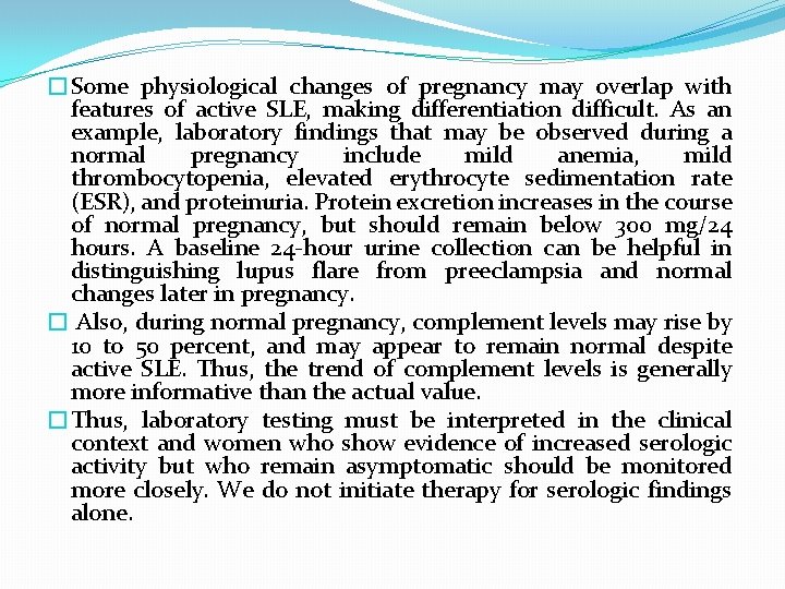 �Some physiological changes of pregnancy may overlap with features of active SLE, making differentiation