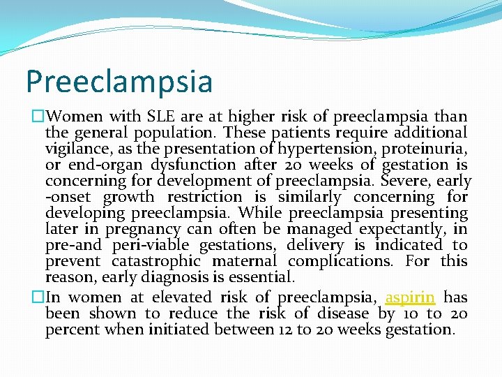 Preeclampsia �Women with SLE are at higher risk of preeclampsia than the general population.