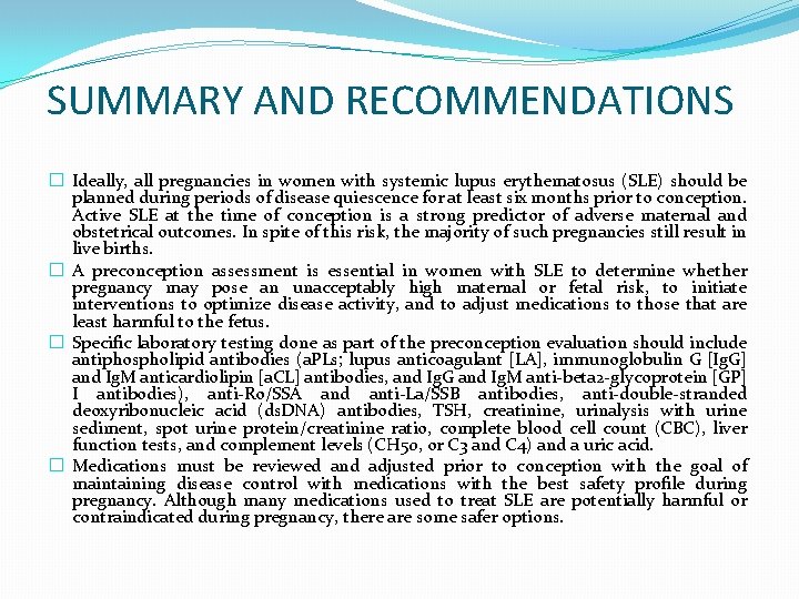 SUMMARY AND RECOMMENDATIONS � Ideally, all pregnancies in women with systemic lupus erythematosus (SLE)
