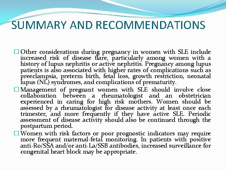 SUMMARY AND RECOMMENDATIONS � Other considerations during pregnancy in women with SLE include increased
