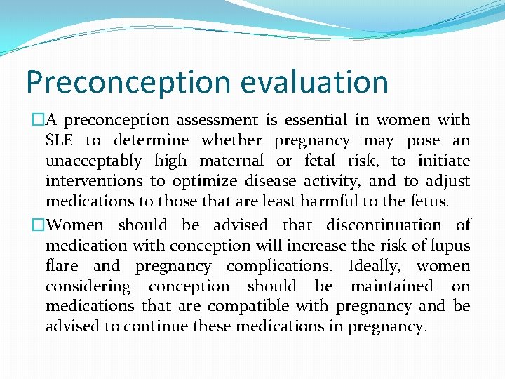 Preconception evaluation �A preconception assessment is essential in women with SLE to determine whether