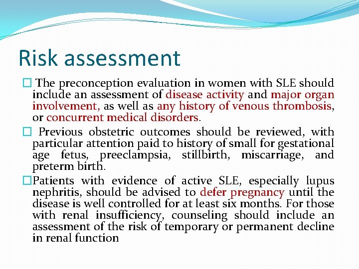 Risk assessment � The preconception evaluation in women with SLE should include an assessment