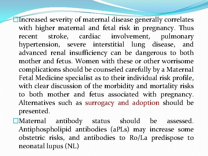 �Increased severity of maternal disease generally correlates with higher maternal and fetal risk in