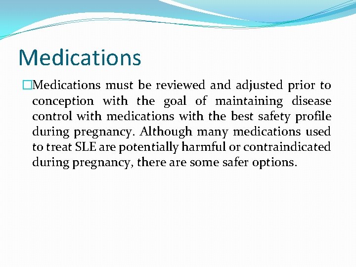 Medications �Medications must be reviewed and adjusted prior to conception with the goal of