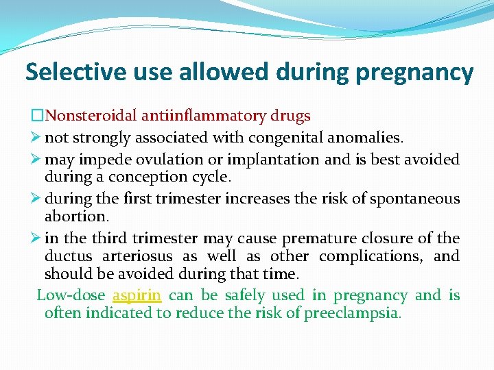 Selective use allowed during pregnancy �Nonsteroidal antiinflammatory drugs Ø not strongly associated with congenital