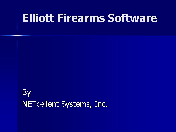 Elliott Firearms Software By NETcellent Systems, Inc. 