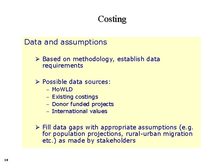 Costing Data and assumptions Ø Based on methodology, establish data requirements Ø Possible data