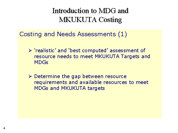Introduction to MDG and MKUKUTA Costing and Needs Assessments (1) Ø ‘realistic’ and ‘best