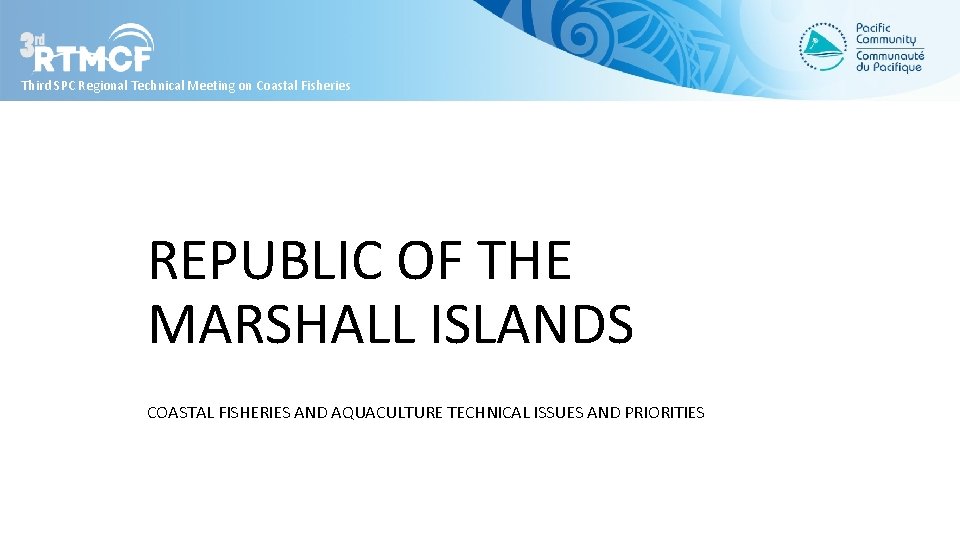 Third SPC Regional Technical Meeting on Coastal Fisheries REPUBLIC OF THE MARSHALL ISLANDS COASTAL