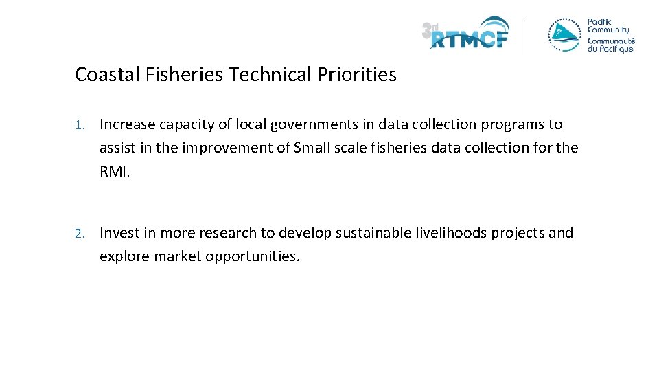 Coastal Fisheries Technical Priorities 1. Increase capacity of local governments in data collection programs