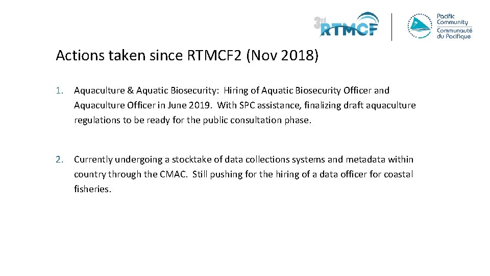 Actions taken since RTMCF 2 (Nov 2018) 1. Aquaculture & Aquatic Biosecurity: Hiring of