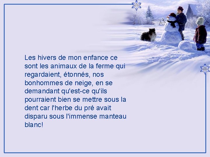 Les hivers de mon enfance ce sont les animaux de la ferme qui regardaient,