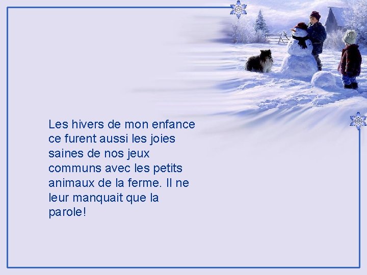 Les hivers de mon enfance ce furent aussi les joies saines de nos jeux