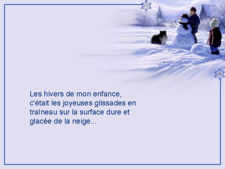 Les hivers de mon enfance, c'était les joyeuses glissades en traîneau sur la surface