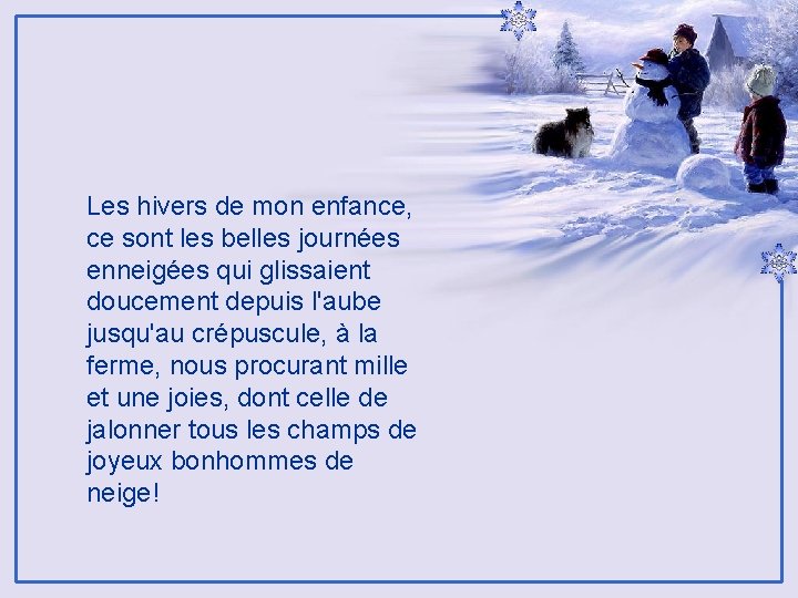 Les hivers de mon enfance, ce sont les belles journées enneigées qui glissaient doucement