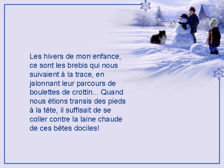 Les hivers de mon enfance, ce sont les brebis qui nous suivaient à la