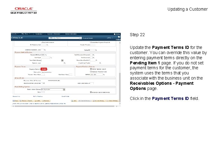 Updating a Customer Step 22 Update the Payment Terms ID for the customer. You