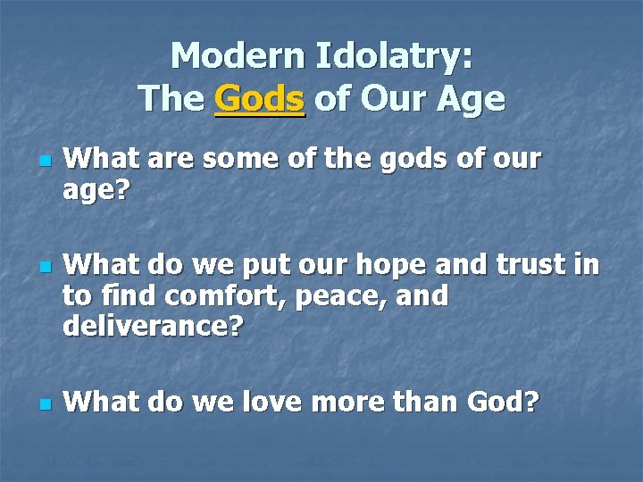 Modern Idolatry: The Gods of Our Age n n n What are some of