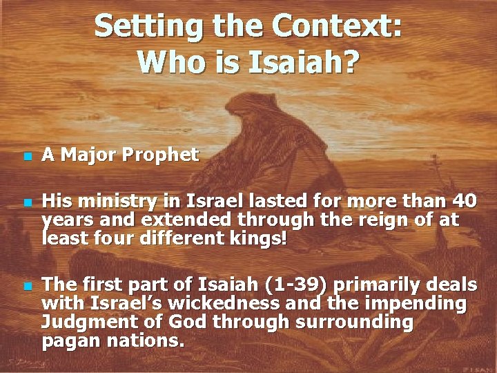Setting the Context: Who is Isaiah? n n n A Major Prophet His ministry