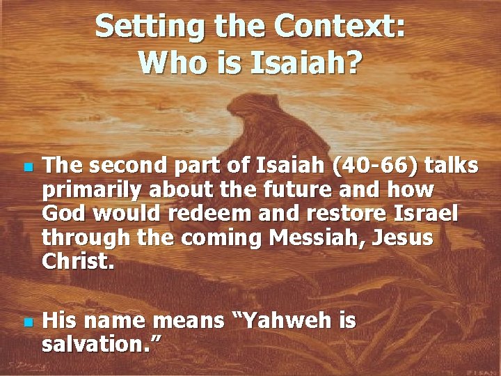 Setting the Context: Who is Isaiah? n n The second part of Isaiah (40