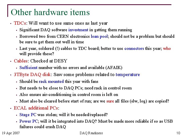 Other hardware items • TDCs: Will want to use same ones as last year