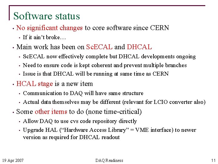 Software status • No significant changes to core software since CERN • • Main