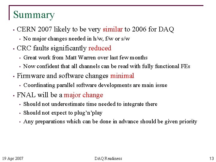 Summary • CERN 2007 likely to be very similar to 2006 for DAQ •