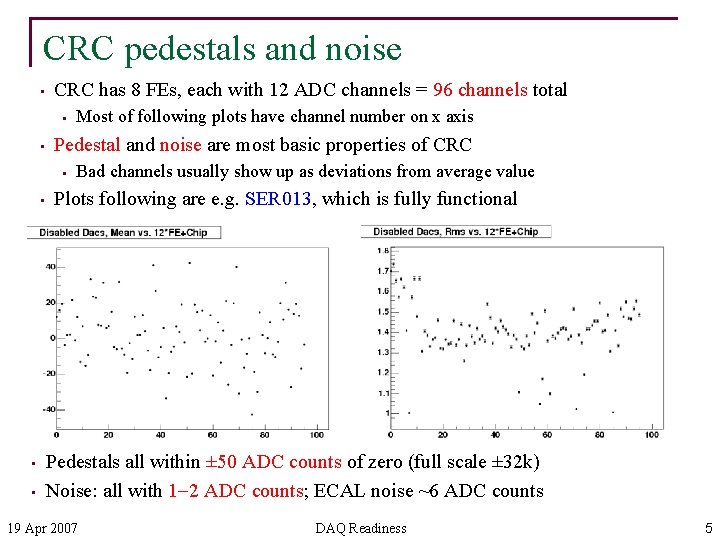 CRC pedestals and noise • CRC has 8 FEs, each with 12 ADC channels