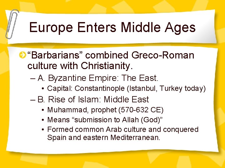Europe Enters Middle Ages “Barbarians” combined Greco-Roman culture with Christianity. – A. Byzantine Empire: