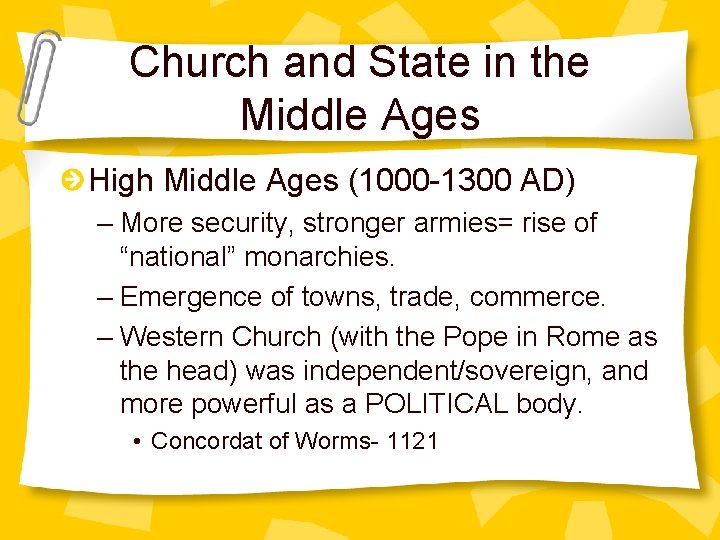 Church and State in the Middle Ages High Middle Ages (1000 -1300 AD) –