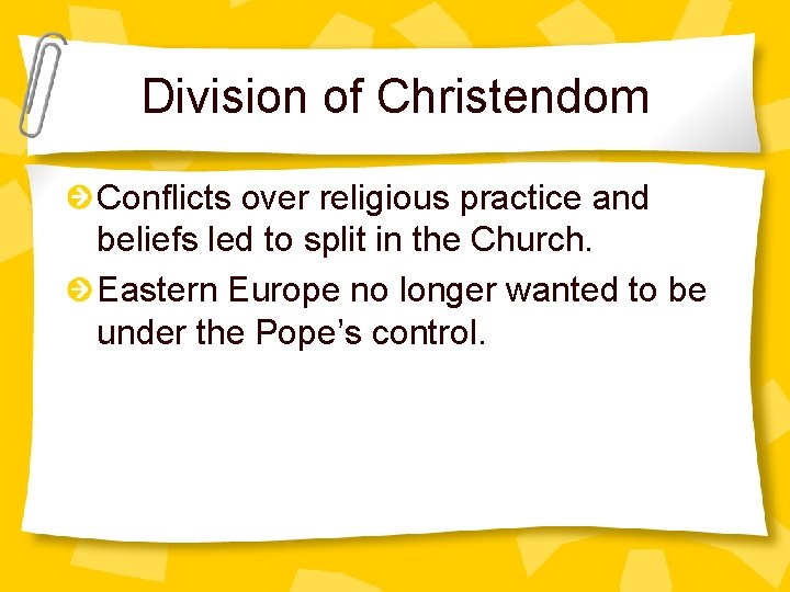 Division of Christendom Conflicts over religious practice and beliefs led to split in the