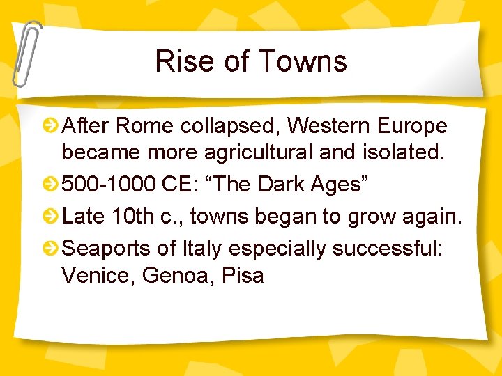 Rise of Towns After Rome collapsed, Western Europe became more agricultural and isolated. 500