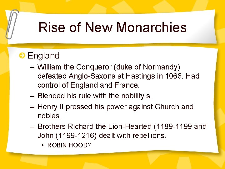 Rise of New Monarchies England – William the Conqueror (duke of Normandy) defeated Anglo-Saxons