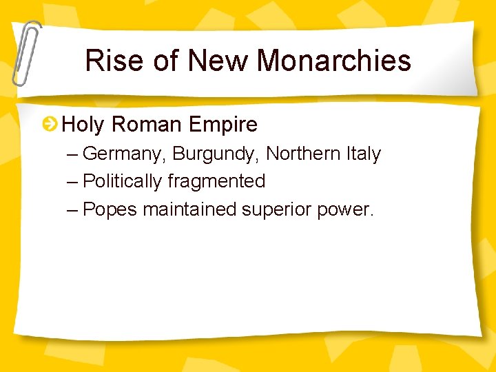 Rise of New Monarchies Holy Roman Empire – Germany, Burgundy, Northern Italy – Politically