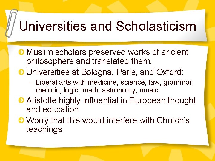 Universities and Scholasticism Muslim scholars preserved works of ancient philosophers and translated them. Universities