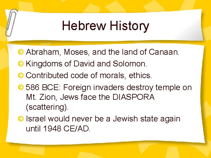 Hebrew History Abraham, Moses, and the land of Canaan. Kingdoms of David and Solomon.