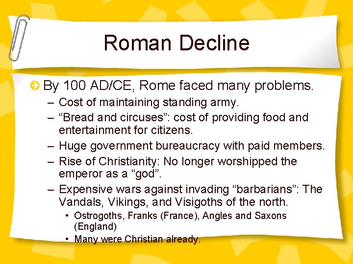 Roman Decline By 100 AD/CE, Rome faced many problems. – Cost of maintaining standing