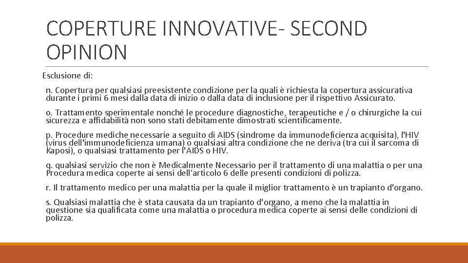 COPERTURE INNOVATIVE- SECOND OPINION Esclusione di: n. Copertura per qualsiasi preesistente condizione per la