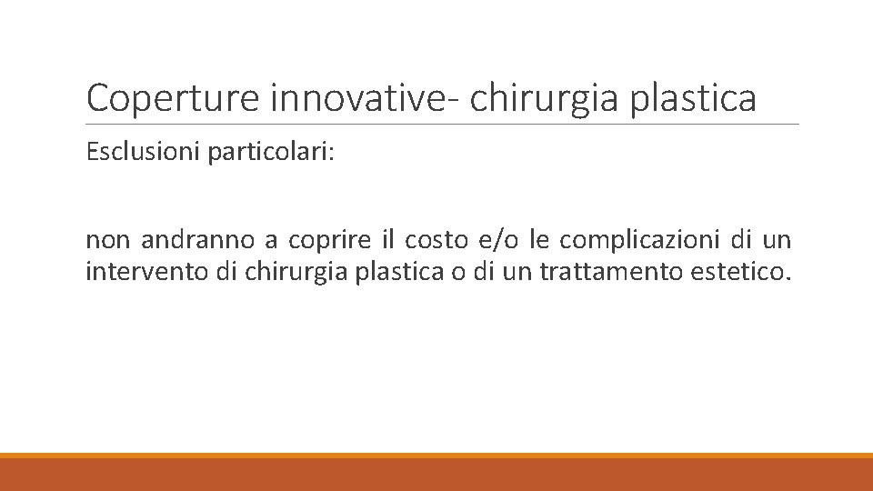 Coperture innovative- chirurgia plastica Esclusioni particolari: non andranno a coprire il costo e/o le