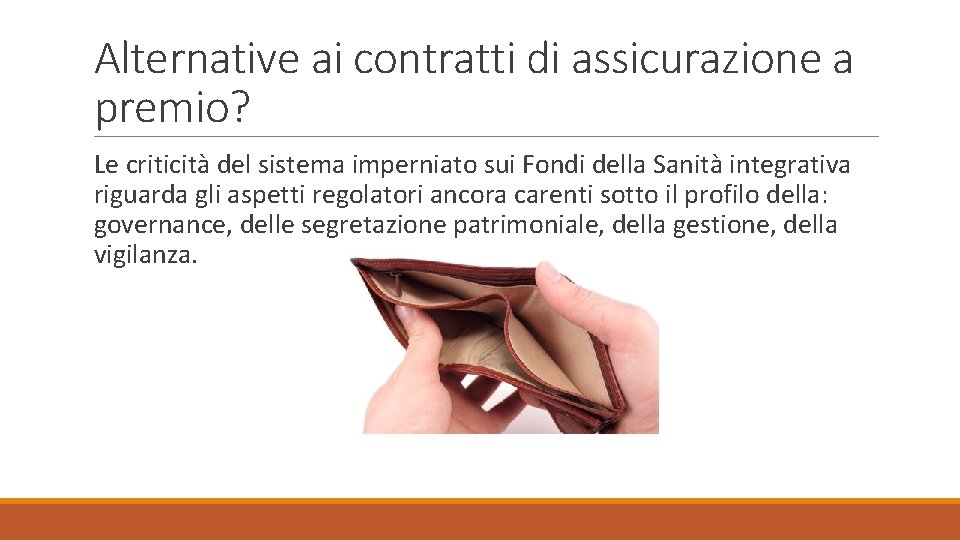 Alternative ai contratti di assicurazione a premio? Le criticità del sistema imperniato sui Fondi