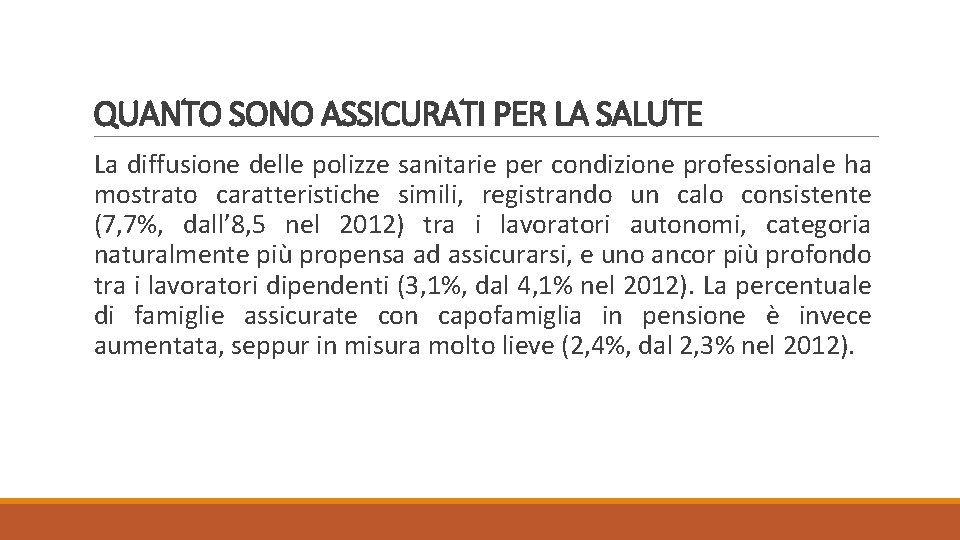 QUANTO SONO ASSICURATI PER LA SALUTE La diffusione delle polizze sanitarie per condizione professionale