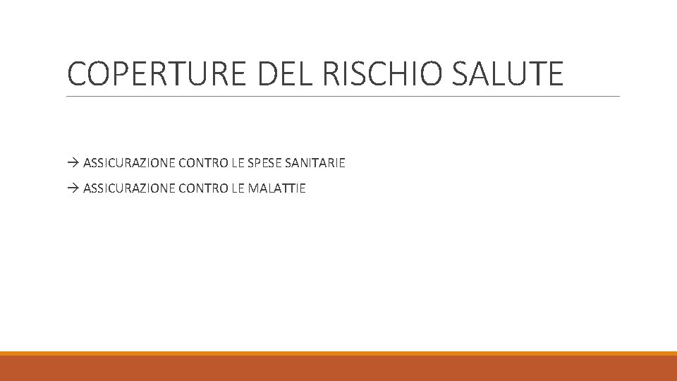 COPERTURE DEL RISCHIO SALUTE ASSICURAZIONE CONTRO LE SPESE SANITARIE ASSICURAZIONE CONTRO LE MALATTIE 