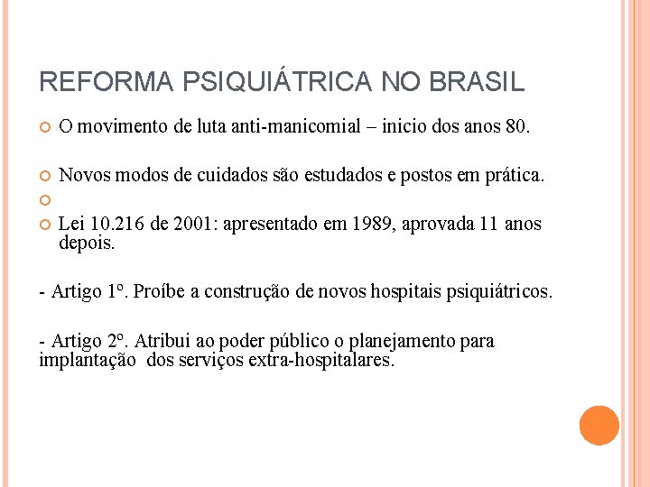 REFORMA PSIQUIÁTRICA NO BRASIL O movimento de luta anti-manicomial – inicio dos anos 80.