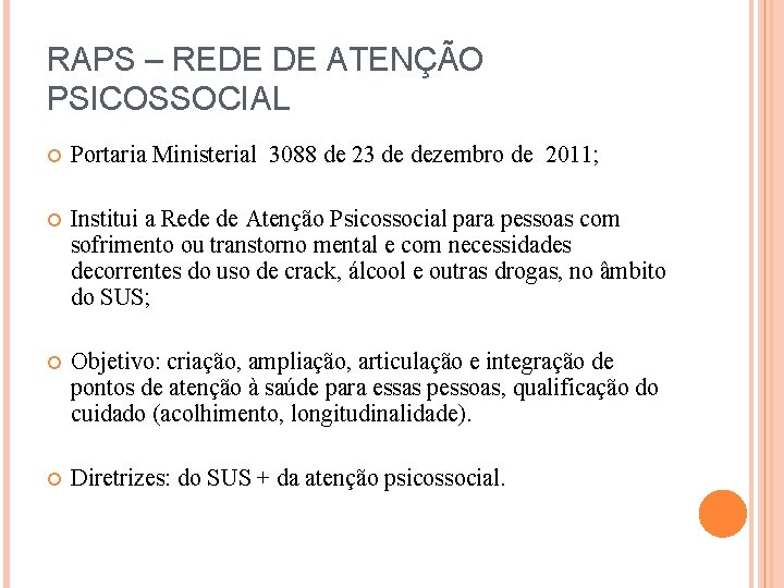 RAPS – REDE DE ATENÇÃO PSICOSSOCIAL Portaria Ministerial 3088 de 23 de dezembro de