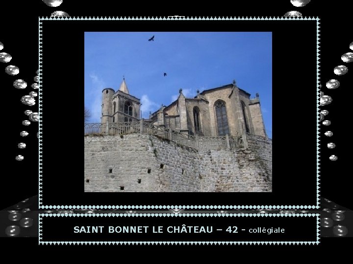 SAINT BONNET LE CH TEAU – 42 - collégiale 