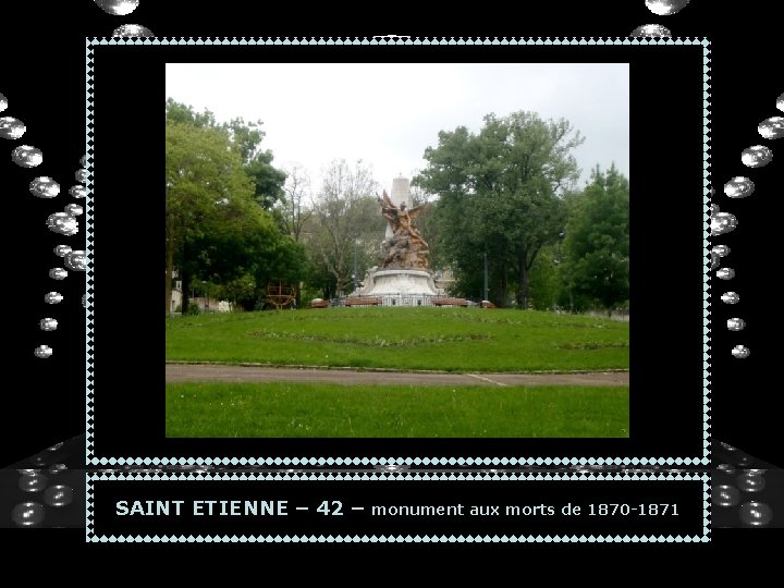 SAINT ETIENNE – 42 – monument aux morts de 1870 -1871 