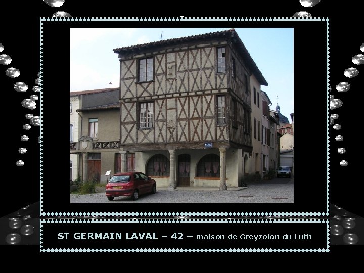 ST GERMAIN LAVAL – 42 – maison de Greyzolon du Luth 