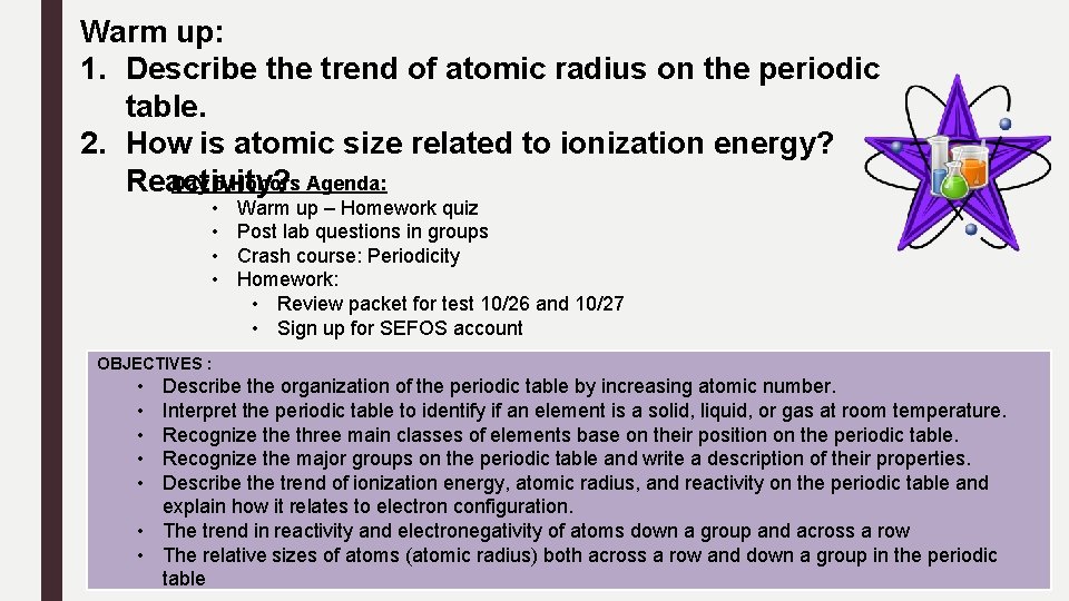 Warm up: 1. Describe the trend of atomic radius on the periodic table. 2.